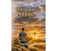 Brandon's Hope: Inspiring & Equipping Laborers for Kingdom Harvest