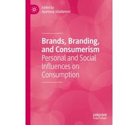 Brands, Branding, and Consumerism: Personal and Social Influences on Consumption