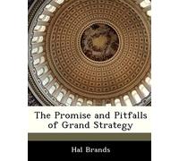 Brands, H: Promise And Pitfalls Of Grand Strategy