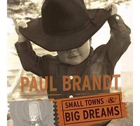 Brandt, Paul - Small Towns & Big Dreams