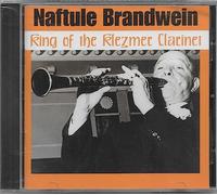 Brandwein, Naftule - King of The Klezmer Clarinet