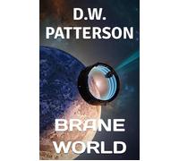 Brane World - D.W. Patterson - Future Chron Publishing - ebook (ePub) - Livre