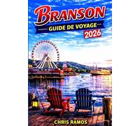 Branson Guide De Voyage 2026: Spectacles, attractions, divertissements en famille, lacs pittoresques, Silver Dollar City et escapades de fin de semaine