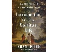 Introduction to the Spiritual Life: Walking the Path of Prayer with Jesus