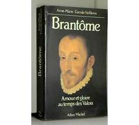 Brantôme, Amour Et Gloire Au Temps Des Valois