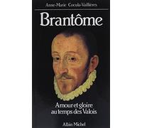 Brantôme, amour et gloire au temps des Valois