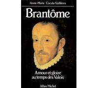 Brantôme - Amour et gloire au temps des Valois