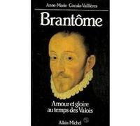 Brantôme, amour et gloire au temps des Valois