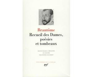 Brantôme : Recueil des Dames, Poésies et Tombeaux