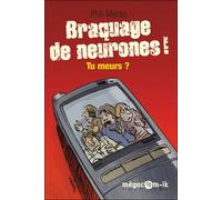 Braquage de neurones ! Tu meurs ? - Phil Marso - Megacom-Ik - broché - Roman
