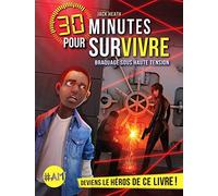 Braquage sous haute tension: 30 minutes pour survivre - tome 3