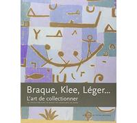 Braque, Klee, Léger... L'art de collectionner Collectif (Auteur)