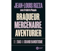 Braqueur, mercenaire, aventurier: De l OAS au grand banditisme