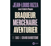 Braqueur, mercenaire, aventurier De l OAS au grand banditisme - Jean-Louis Rizza - Nouveau Monde Eds - broché - Essai