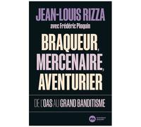 Braqueur, Mercenaire, Aventurier - De L'oas Au Grand Banditisme