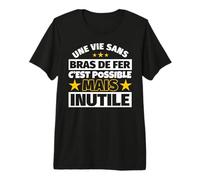 Bras de Fer Cadeau drôle Une Vie sans Bras de Fer C'est poss T-Shirt Haut de Gamme