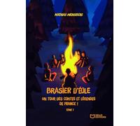 Brasier d'Éole, un tour des contes et légendes de France - Tome I