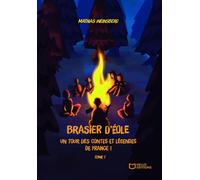 Brasier d'Éole, un tour des contes et légendes de France - Tome I - Mathias Weinsberg - Hello - broché - roman jeunesse