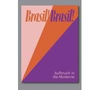 Brasil! Brasil! Aufbruch In Die Moderne