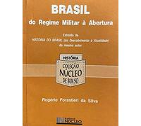 Brasil - do Regime Militar à Abertura - História - Col Núcleo de Bolso