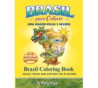 Brasil para Colorir - Uma viagem pelas 5 Regiões: Relax, Color and Explore the 5 Regions of Brazil