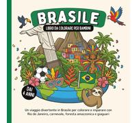 Brasile - Libro da colorare per bambini dai 4 anni: Un viaggio divertente in Brasile per colorare e imparare con Rio de Janeiro, carnevale, foresta amazzonica e giaguari