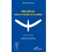 Brasilia entre le mythe et la nation - Marcio de Oliveira - L'harmattan - broché - Essai