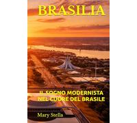 BRASILIA: IL SOGNO MODERNISTA NEL CUORE DEL BRASILE