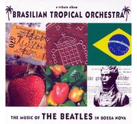 Brasilian Tropical Orchestra - Music of The Beatles in Bossa Nova [Import]