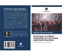 Brasilianer In Irland: Aussichten Für Ein Leben Außerhalb Brasiliens