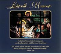 Brasilianischer Mädchenchor Canarinhos - Lichtvolle Momente - Festliche Weihnachtslieder, Brasilianischer Mädchenchor Canarinhos, 16 Traditionelle Weihnachtslieder