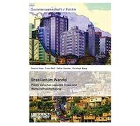 Brasilien Im Wandel. Politik Zwischen Sozialem Chaos Und Wirtschaftsaufschwung