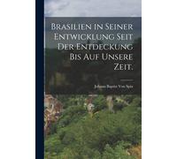 Brasilien In Seiner Entwicklung Seit Der Entdeckung uf Unsere Zeit.