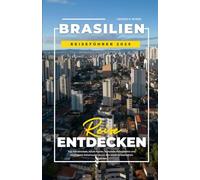 BRASILIEN REISEFÜHRER 2025: Top Attraktionen, lokale Küche, kulturelle Höhepunkte und intelligente Reiserouten durch den südamerikanischen Giganten