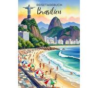Brasilien Reisetagebuch: Reisejournal - Plane deinen Brasilien Urlaub. Notizbuch zum Ausfüllen deiner schönsten Reiseerinnerungen und Highlights! Perfekt als Geschenk für Reisende und Weltenbummler