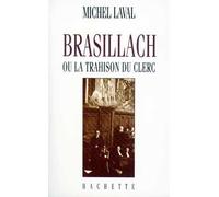 Brasillach ou la trahison du clerc - Michel Laval - Hachette Litterature - broché - Livre