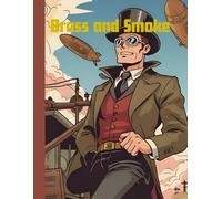 Brass and Smoke: Steampunk short story book good for kids, teens, adults, story seekers, fiction readers