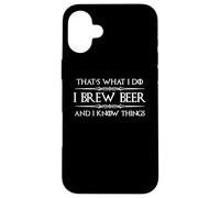 Brassage de bière | I Brew Beer and I Know Things Funny Brewer Coque pour iPhone 16 Plus