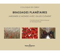 Brassages planétaires: Jardiner le monde avec Gilles Clément