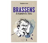 Brassens à rebrousse-poil - Théophane Leroux - Premiere Partie Eds - broché - Biographie