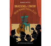 Brassens et Tintin - Deux mondes parallèles - Renaud Nattiez - Impressions Nouvelles - broché - Bande dessinée