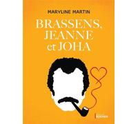 Brassens, Jeanne et Joha - Maryline Martin - Rocher Eds Du - broché - Biographie