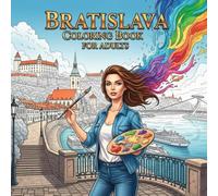 Bratislava Coloring Book for Adults: From the Heart of Slovakia Bold and Easy Pages Simple Designs for Travel and Relaxation for Adults, Teens, and Seniors to Relax and Relieve Stress