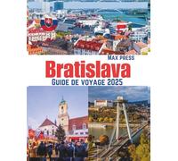 Bratislava Guide de Voyage 2025: Quand visiter, que voir, où séjourner et les meilleurs plats locaux dans la capitale slovaque