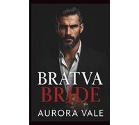 Bratva Bride: An Age Gap, Arranged Marriage, Dark Russian Mafia Romance