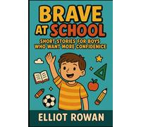 Brave at School: Short Stories for Boys Who Want More Confidence
