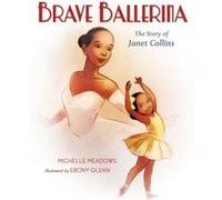 Brave Ballerina: The Story of Janet Collins