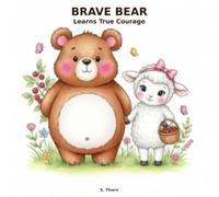 Brave Bear Learns True Courage