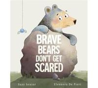 Brave Bears Don't Get Scared | Suzy Senior Suzy Senior (Auteur)