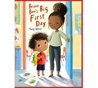 Brave Ben’s Big First Day: A Gentle Story About Starting School, Finding Courage, and Being Brave